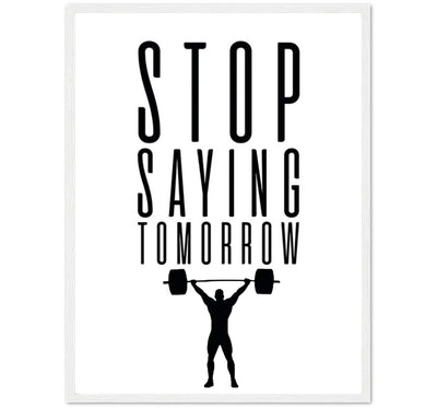 Stop Saying Tomorrow
