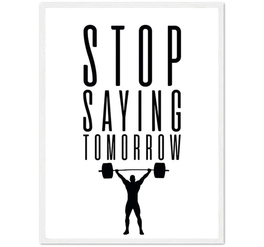 Stop Saying Tomorrow