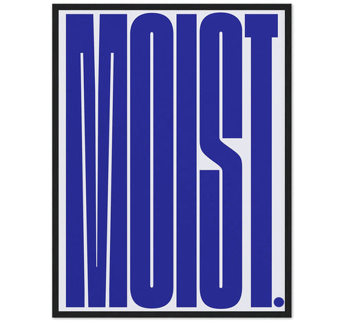 Moist .